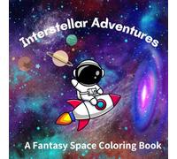 Interstellar Adventures: A Fantasy Space Bold and Easy Coloring Book for adults and kids