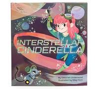 Interstellar Cinderella: (Princess Books for Kids, Books about Science): 1 (Future Fairy Tales)