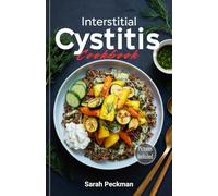 Interstitial Cystitis Cookbook: Delicious Low-Acid and Anti-Inflammatory Recipes for Interstitial Cystitis and Bladder Health. Includes a 30-Day IC-Friendly Meal Plan.