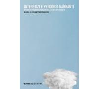 Interstizi e percorsi narranti. Approcci interdisciplinari nella contempor...