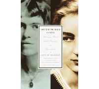 Intertwined Lives: Margaret Mead, Ruth Benedict, and Their Circle