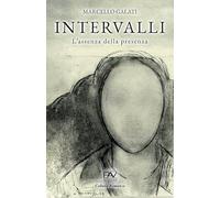 INTERVALLI - L’ASSENZA DELLA PRESENZA