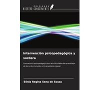 Intervención psicopedagógica y sordera: Intervención psicopedagógica en las dificultades de aprendizaje de los sordos incluidos en la enseñanza regular