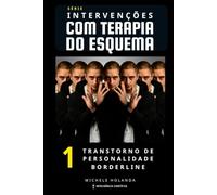 Intervenções com Terapia do Esquema: Transtorno de Personalidade Borderline