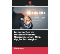 Intervenções de Desenvolvimento Organizacional - Uma Opção Estratégica