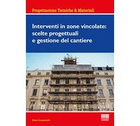 Interventi in zone vincolate: scelte progettuali e gestione del cantiere