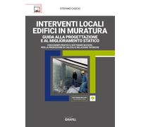 Interventi locali edifici in muratura. Guida alla progettazione e al migli...