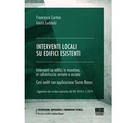 Interventi locali su edifici esistenti. Interventi su edifici in muratura in calcestruzzo armato e acciaio. Casi svolti con applicazione Sisma Bonus
