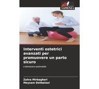 Interventi ostetrici avanzati per promuovere un parto sicuro: e benessere postnatale