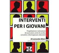 Interventi per i giovani. Progettazione e valutazione di osservatori, centri di ascolto, consultori, informagiovani, laboratori