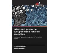Interventi precoci e sviluppo delle funzioni esecutive: Impatto dell'apprendimento precoce sul cervello del bambino