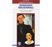 Interventi relazionali. Contributi alle psicoterapie e ai processi di aiuto