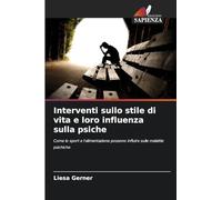Interventi sullo stile di vita e loro influenza sulla psiche: Come lo sport e l'alimentazione possono influire sulle malattie psichiche