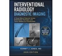 Interventional Radiology Diagnostic Imaging 2026: A Visual Atlas of Vascular Access, Embolization Technique, and Tumor Ablation for Proceduralists
