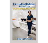 Interventional Radiology Technician - The Comprehensive Guide