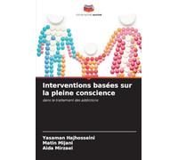 Interventions basées sur la pleine conscience: dans le traitement des addictions