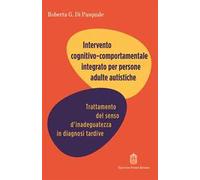 Intervento cognitivo comportamentale integrato per persone adulte autistiche. Trattamento del senso d'inadeguatezza in diagnosi tardive
