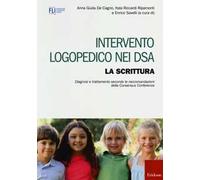 Intervento logopedico nei DSA. La scrittura. Diagnosi e trattamento secondo le raccomandazioni della Consensus Conference