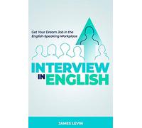 Interview in English: Get Your Dream Job in the English-Speaking Workplace