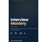 Interview Mastery: The Complete System to Prepare, Perform and Win Any Job in the World