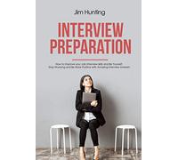 INTERVIEW PREPARATION: How to Improve your Job Interview skills and Be Yourself