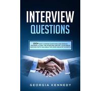 Interview Questions: 100 + Most Common Questions and Winning Answers to Nail the