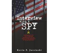 Interview With A Spy: Revelations on the John F. Kennedy Assassination and the Impact on My Generation of Young Americans