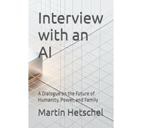 Interview with an AI: A Dialogue on the Future of Humanity, Power, and Family