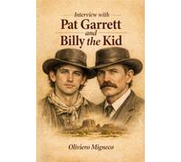 Interview with Pat Garrett & Billy the Kid