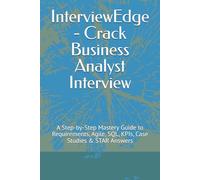 InterviewEdge - Crack Business Analyst Interview: A Step-by-Step Mastery Guide to Requirements, Agile, SQL, KPIs, Case Studies & STAR Answers