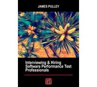 Interviewing & Hiring Software Performance Test Professionals - Pulley James L