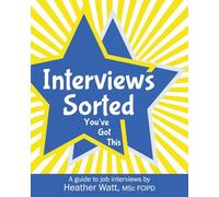 Interviews Sorted: You've Got This: A guide to job interviews: 2