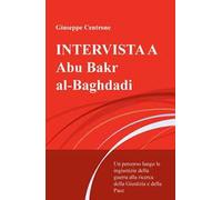 Intervista a Abu Bakr al-Baghdadi. Un percorso lungo le ingiustizie della guerra alla ricerca della giustizia e della pace
