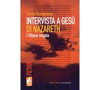 Intervista a Gesù di Nazareth. L'utopia negata