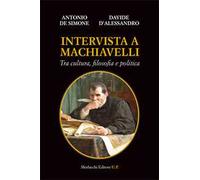 Intervista a Machiavelli. Tra cultura, filosofia e politica