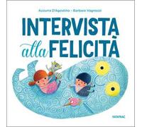 Intervista alla felicità. Ediz. a colori