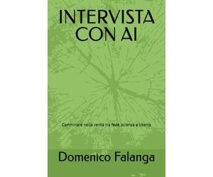 INTERVISTA CON AI: Camminare nella verità tra fede, scienza e libertà