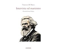Intervista sul marxismo. Filosofia storia politica