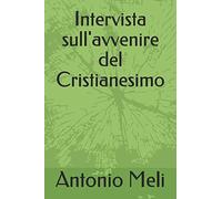 Intervista sull'avvenire del Cristianesimo