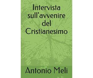 Intervista sull'avvenire del Cristianesimo