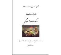Interviste fantastiche: Quando la Storia dialoga con la fantasia e crea favole v