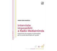 Interviste impossibili a Radio MediaInOnda. Esperienza di progetto multimediale per la scuola secondaria di I grado