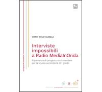 Interviste impossibili a Radio MediaInOnda. Esperienza di progetto multimediale per la scuola secondaria di I grado