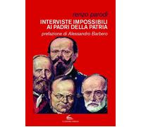 Libri Renzo Parodi - Interviste Impossibili Ai Padri Della Patria