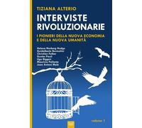 Interviste Rivoluzionarie I pionieri della Nuova Umanità e della Nuova Economia