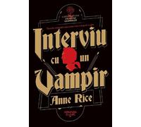 Interviu cu un vampir - Anne Rice, Editie in limba romana