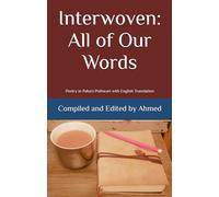 Interwoven: All of Our Words: Poetry in Pahari-Pothwari with English Translation