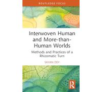 Interwoven Human and More-than-Human Worlds: Methods and Practices of a Rhizomatic Turn