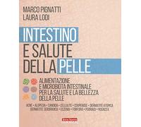 Intestino e salute della pelle. Alimentazione e microbiota intestinale per la salute e la bellezza della pelle