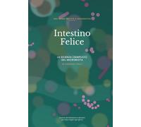 INTESTINO FELICE: La Scienza (Semplice) del Microbiota